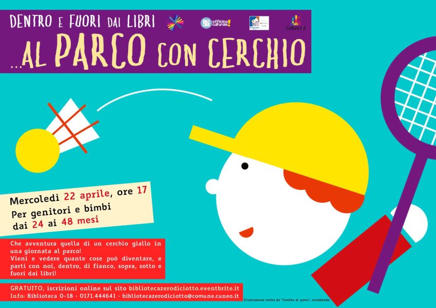 Dentro e fuori dai libri… al parco con cerchio (24-48 mesi) - Biblioteca 0-18, Cuneo (CN) - Laboratorio di lettura per genitori e bimbi dai 24 ai 48 mesi Mercoledì 22 aprile, ore 17 > Biblioteca 0-18 di Cuneo (via Santa Croce 6) Che avventura...