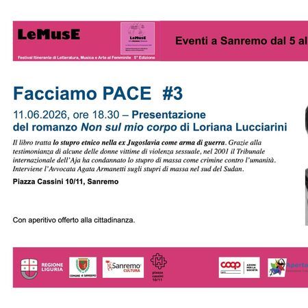 Presentazione romanzo - Piazza Cassini 10/11, Sanremo (IM) - Non sul mio corpo di Loriana Lucciarini, è un romanzo che racconta lo stupro etnico nella ex Jugoslavia come arma di guerra contro migliaia di donne....