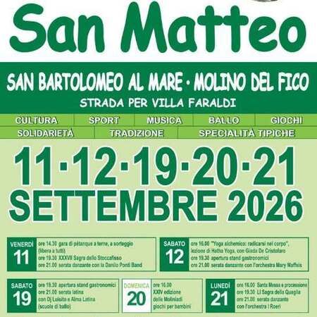 Festa di San Matteo - Strada per Villa Faraldi, San Bartolomeo al Mare (IM) - 67ª Festa di San Matteo
SAN BARTOLOMEO AL MARE · MOLINO DEL FICO  
STRADA PER VILLA FARALDI
CULTURA  
SPORT  
MUSICA  
BALLO  
GIOCHI  
SOLIDA...