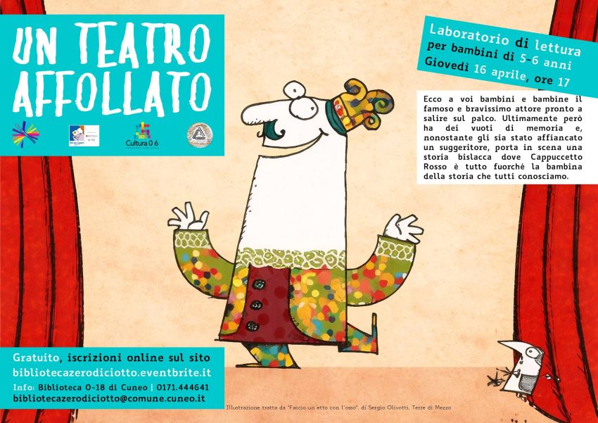 Un teatro affollato (5-6 anni) - Biblioteca 0-18, Cuneo (CN) - Laboratorio di lettura per bambini di 5 e 6 anni Giovedì 16 aprile, ore 17 > Biblioteca 0-18 di Cuneo (via Santa Croce 6) Ecco a voi bambini e bambine...