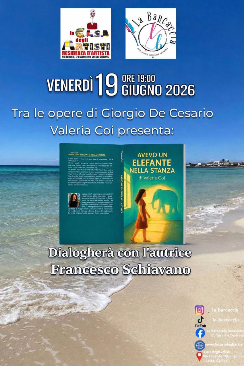  Avevo un elefante nella stanza, un romanzo di Valeria Coi presentato a Gallipoli tra le opere dell’artista Giorgio De Cesario. - Via Lepanto, 1, Gallipoli (LE) -  
Quando l’arte bussa alla porta de La Casa degli Artisti, Giorgio De Cesario e Maria Cristina Maritati quella porta la spalancano. Sempre!
E lo faran...