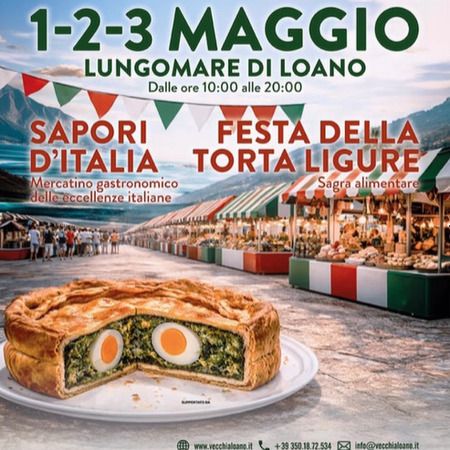 FESTA DELLA TORTA LIGURE - LUNGOMARE DI LOANO, Loano (SV) - 1-2-3 MAGGIO  
LUNGOMARE DI LOANO  
Dalle ore 10:00 alle 20:00  
SAPORI D’ITALIA  
Mercatino gastronomico delle eccellenze italiane  
FESTA DELLA...