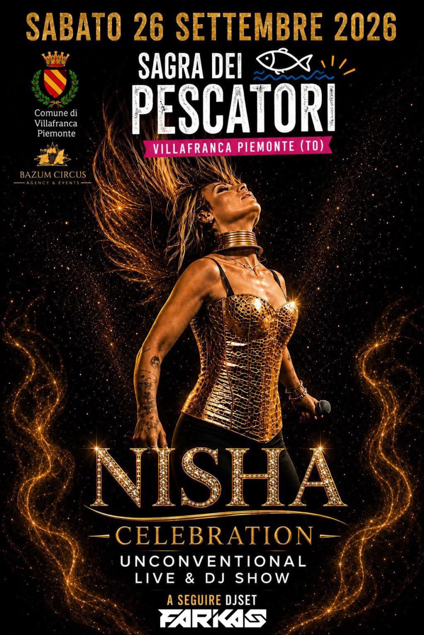 Nisha Celebration — Unconventional Live & DJ Show - Centro storico,, Villafranca Piemonte (TO) - Nisha Celebration — Unconventional Live & DJ Show, nell'ambito della Sagra dei Pescatori di Villafranca Piemonte. Live di Nisha, a seguire DJ Set Fark...