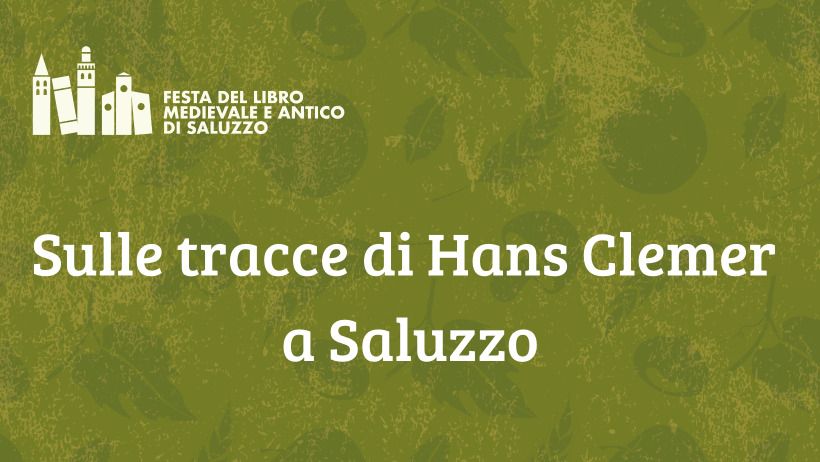 SULLE TRACCE DI HANS CLEMER - Saluzzo, Saluzzo (CN) - Sabato 7 novembre, alle ore 15.00, a Saluzzo, MuSa Itur organizza uno speciale itinerario dedicato ad Hans Clemer, il grande pittore originario delle...