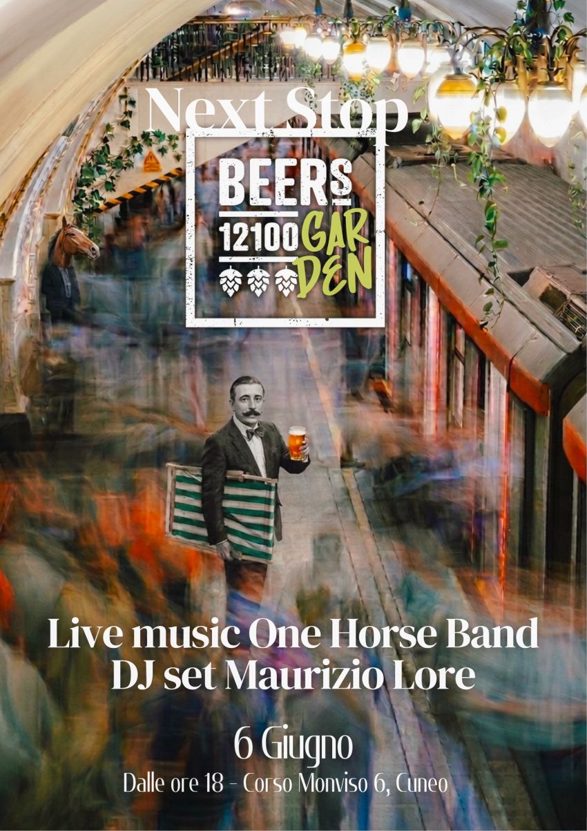 12100 Beers Garden | Opening  - Corso Monviso 6, Cuneo (CN) -  UDITE UDITE! Il Beergarden di Cuneo sta per riaprire SABATO 6 GIUGNO, save the date! CORSO MONVISO 6, CUNEO  One Horse Band & Maurizio Lore  8 Spine...