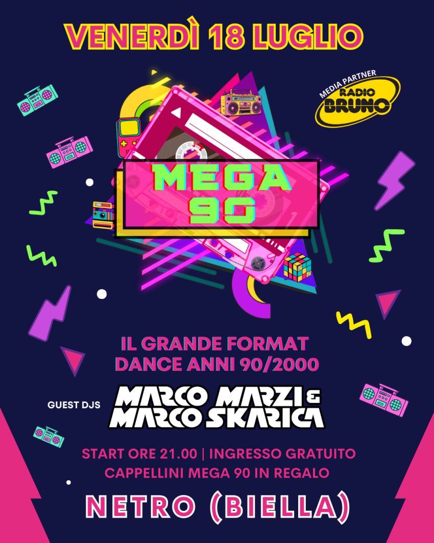 MEGA 90 con Marco Marzi & Marco Skarica -  Via Giuseppe Simonetti n. 10 , Netro (BI) - 
VENERDÌ 18 LUGLIO – NETRO (BIELLA)
MEGA 90 
IL GRANDE FORMAT DANCE ANNI ‘90/2000
SPECIAL GUEST: MARCO MARZI & MARCO SKARICA
 CORIANDOLI E STELLE FILA...