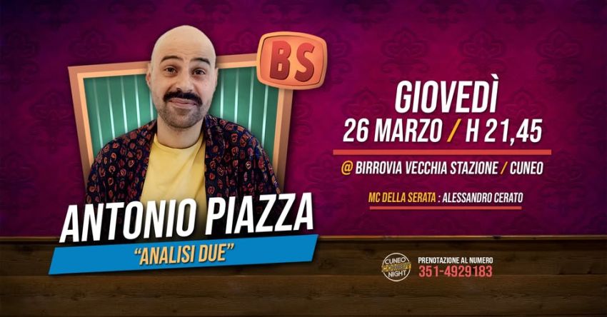 Antonio Piazza - giovedì 26 marzo @Birrovia / Cuneo Comedy Night - Birrovia, Cuneo (CN) - Giovedì 26 marzo non prendete impegni perchè dovete venire a vedere Antonio Piazza che torna a Cuneo con il suo nuovo spettacolo Analisi Due!Dove? In...