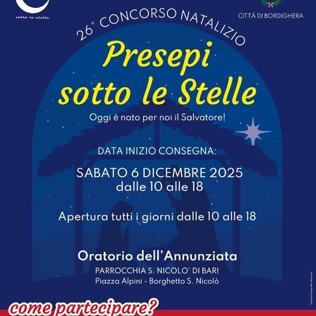 Presepi sotto le Stelle - Oratorio dell’Annunziata   PARROCCHIA S. NICOLÒ DI BARI   Piazza Alpini, Bordighera (IM) - 26° CONCORSO NATALIZIO  
Presepi sotto le Stelle  
Oggi è nato per noi il Salvatore!  
DATA INIZIO CONSEGNA:  
SABATO 6 DICEMBRE 2025  
dalle 10...