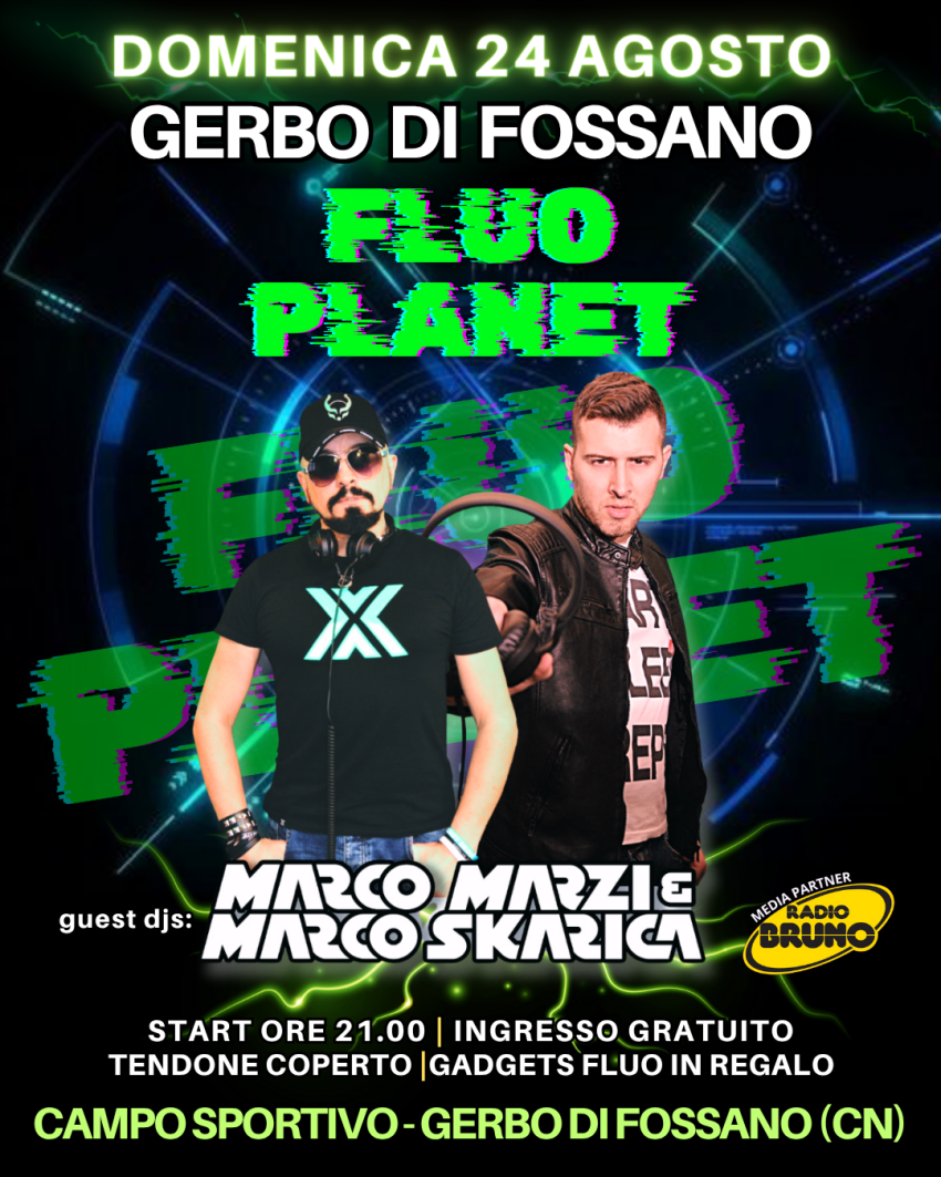 FLUO PLANET con Marco Marzi & Marco Skarica - Campo Sportivo - Frazione Gerbo di Fossano (Cn), Fossano (CN) - DOMENICA 24 AGOSTO – GERBO DI FOSSANO (CUNEO)💥 💥 FLUO PLANET (dove tutto è FLUO) 💥💥💥 Special Guest: Marco Marzi e Marco Skarica 💥❤️ANIMAZIONE ❤️...