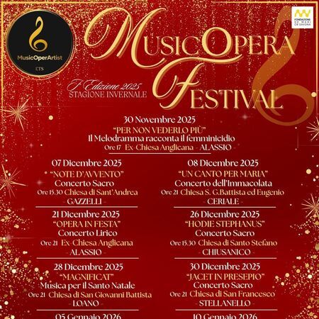 Concerto Sacro - Chiesa di San Francesco, Stellanello (SV) - MUSIC OPERA FESTIVAL
07 Dicembre 2025  
âNOTE DâAVVENTOâ  
Concerto Sacro  
Ore 15.30 Chiesa di SantâAndrea  
GAZZELLI  
08 Dicembre 202...