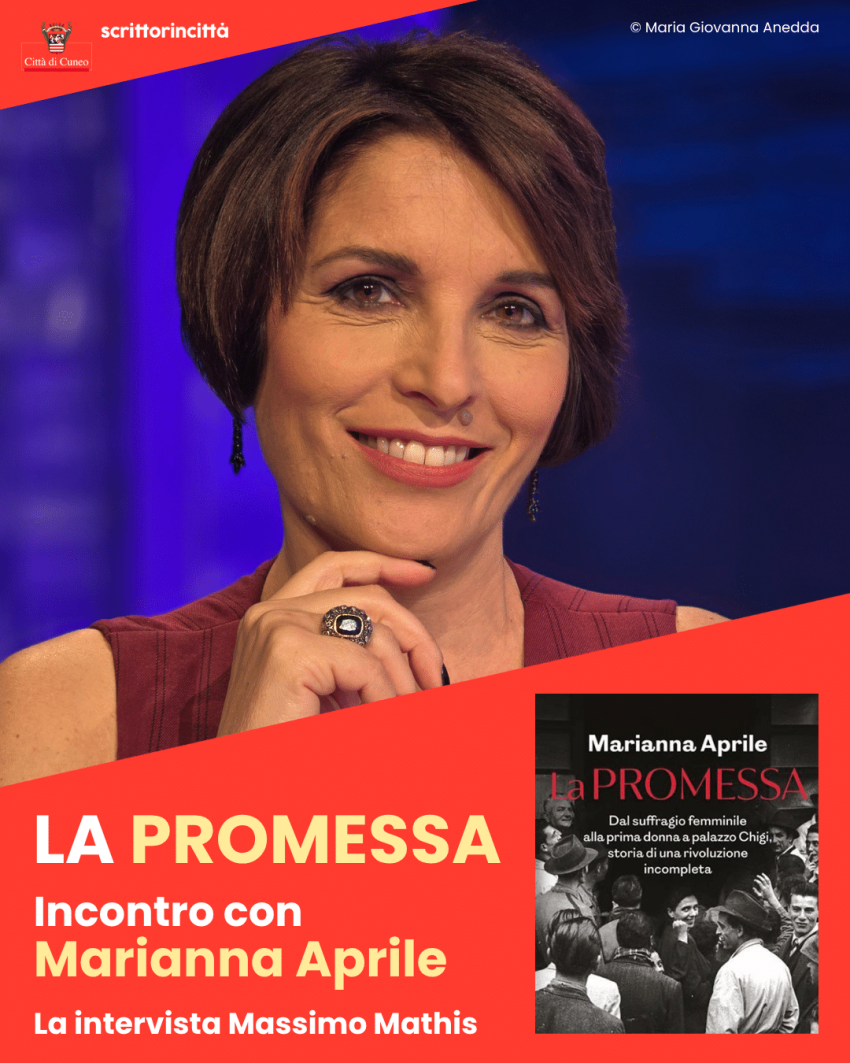 La promessa • Incontro con Marianna Aprile - Sala San Giovanni, Cuneo (CN) - Venerdì 15 maggio, ore 18 • Sala San Giovanni (via Roma 4, Cuneo) • Gratuito, prenotazioni online Il 1946 è un anno decisivo per le donne. Dopo un lun...