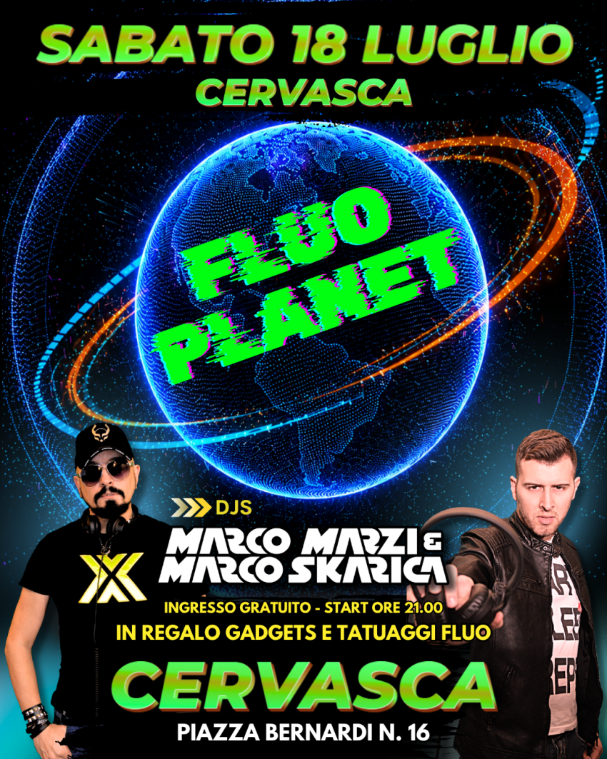 FLUO PLANET CON MARCO MARZI E MARCO SKARICA A CERVASCA (CN) - Piazza Bernardi, Cervasca (CN) - 
 SABATO 18 LUGLIO – CERVASCA (CUNEO) 


 FLUO PLANET 
In regalo gadget e tatuaggi fluo


 GUEST DJS:
Marco Marzi & Marco Skarica


 Media Partner: Ra...