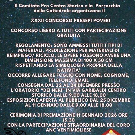 ESPOSIZIONE PRESEPI POVERI - ORATORIO DEI NERI IN VIA GARIBALDI, Ventimiglia (IM) - Il Comitato Pro Centro Storico e la Parrocchia della Cattedrale organizzano il XXXII CONCORSO PRESEPI POVERI.
CONCORSO LIBERO A TUTTI CON PARTECIPAZI...