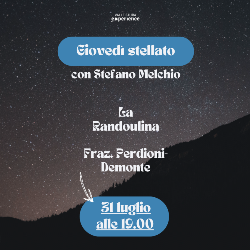 Giovedì stellati - Frazione Perdioni (La Randoulina), Demonte (CN) - Sotto un cielo di stelle
Alle 19:00 cena presso la Locanda La Randoulina – fr. Perdioni (Perdioni – CN).
Iniziamo la serata con una gustosa cena e poi...