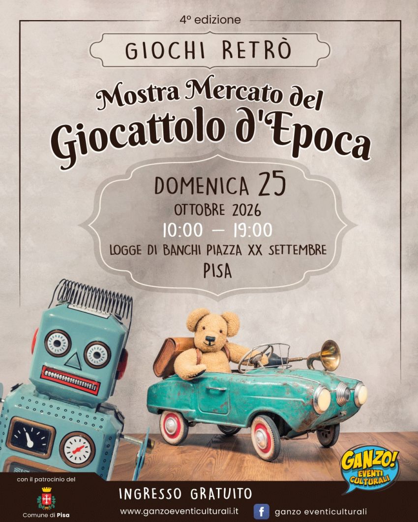 Mostra mercato del giocattolo d'epoca "Giochi Retrò" - piazza XX Settembre, Pisa (PI) - GIOCHI RETRÒ 4' EDIZIONE MOSTRA MERCATO DEL GIOCATTOLO D'EPOCA
DOMENICA 25 Ottobre 2026
Logge di Banchi - piazza XX Settembre (Al riparo sotto i porti...