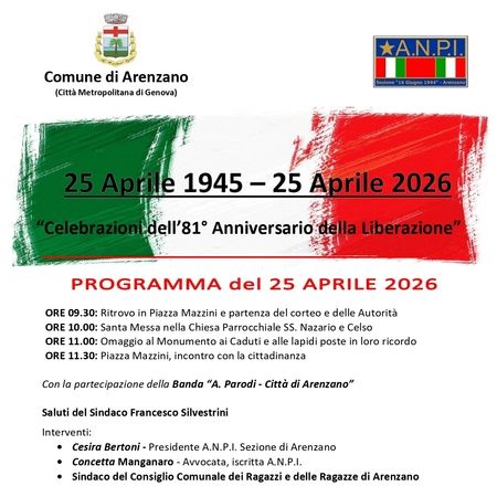 Anniversario della Liberazione - PIAZZA MAZZINI, Arenzano (GE) - Celebrazioni dell' 81° Anniversario della Liberazione
25 Aprile 1945 - 25 Aprile 2026
ORE 09.30 - RITROVO PIAZZA MAZZINI E PARTENZA DEL CORTEO E DEL...