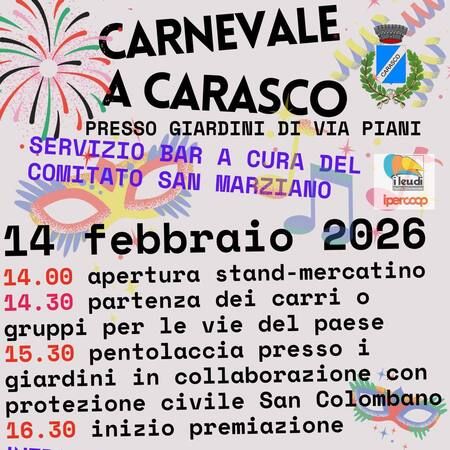 CARNEVALE A CARASCO - Centro citta', Carasco (GE) - CARNEVALE A CARASCO  
presso giardini di via piani  
SERVIZIO BAR A CURA DEL COMITATO SAN MARZIANO  
14 febbraio 2026  
14.00 apertura stand-merca...