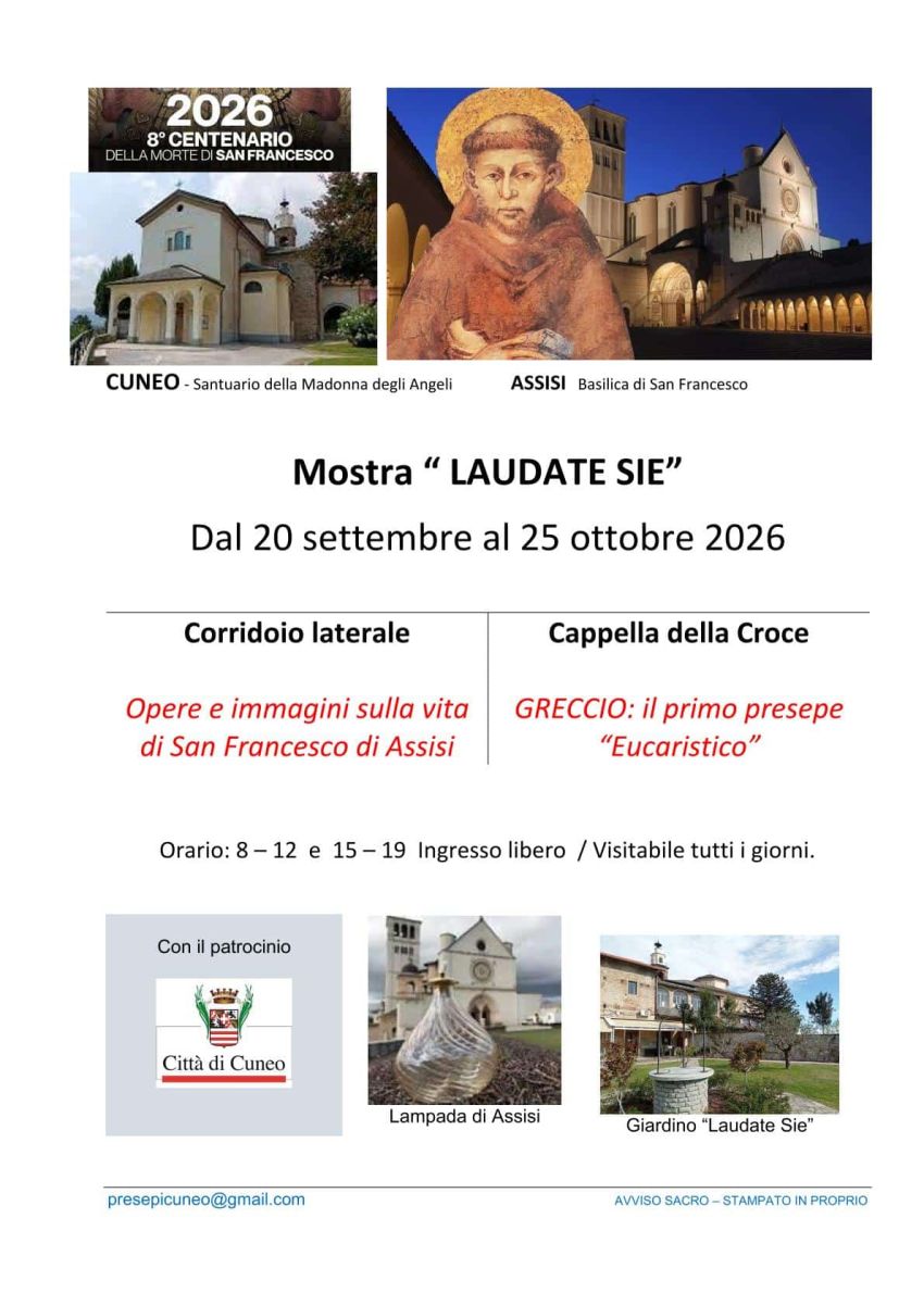 Mostra “laudate sie” - Santuario della Madonna degli Angeli, Cuneo (CN) - In occasione dell’ottavo centenario della morte di San Francesco d’Assisi, dal 20 settembre al 25 ottobre 2026, il Santuario della Madonna degli Angel...