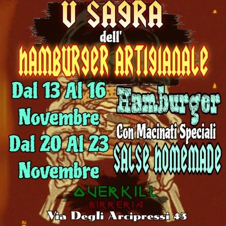 Sagra dell'Hamburger Artigianale - Overkill Birreria, Firenze (FI) - Overkill Birreria di Firenze organizza la sagra dell'Hamburger Artigianale. Gli Hamburger vengono prodotti artigianalmente con impasti di carne macina...