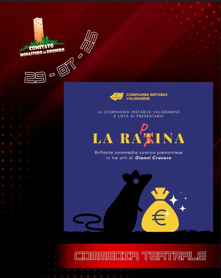 SERATA DI TEATRO IN PIEMONTESE - SFERISTERIO MONASTERO DI DRONERO, Dronero (CN) -
MARTEDÌ 29 LUGLIO – SERATA DI TEATRO IN PIEMONTESE!
A Monastero di Dronero, l’estate continua con una risata!
LA RAP(T)INA – Brillante commedia c...