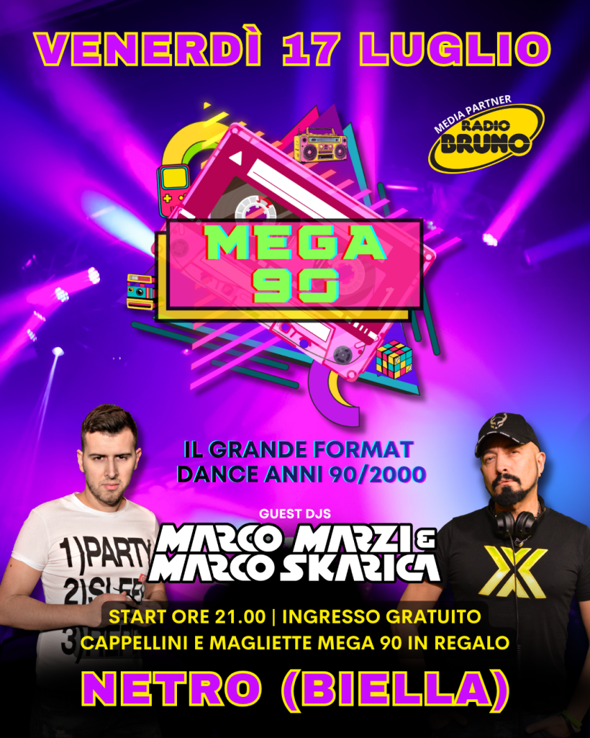 MEGA 90 A NETRO (BIELLA) con MARCO MARZI & MARCO SKARICA - Via Giuseppe Simonetti n. 10, Netro (BI) - VENERDÌ 17 LUGLIO – NETRO (BIELLA)MEGA 90 IL GRANDE FORMAT DANCE ANNI ‘90/2000SPECIAL GUEST: MARCO MARZI & MARCO SKARICA CORIANDOLI E STELLE FILANTI  ...
