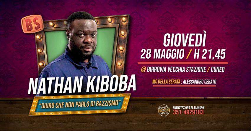 Nathan Kiboba - giovedì 28 maggio @Birrovia / Cuneo Comedy Night - Birrovia, Cuneo (CN) - FINALE DI STAGIONE col botto! Venite giovedì 28 maggio per vedere dal vivo per la prima volta Nathan Kiboba che verrà a Cuneo col suo spettacolo Giuro...