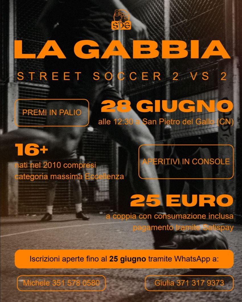 Street soccer : torneo nella gabbia 2vs2  - San Pietro del Gallo, Via racot 2, Cuneo (CN) - Torneo nel pomeriggio durante i giorni della Festa al Gallo, con premi e una consumazione omaggio per gli iscritti. 
Messaggio promozionale: Crea la t...