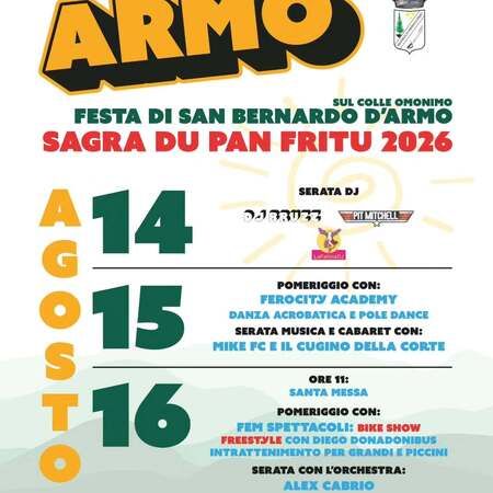 SAGRA DU PAN FRITU - Centro citta', Armo (IM) - ARMO  
FESTA DI SAN BERNARDO D'ARMO  
SAGRA DU PAN FRITU 2026  
14 - 15 - 16 AGOSTO  
14 AGOSTO 
SERATA DJ  - DJ BRUZZ - LA FATINA DJ E PIT MITCH...
