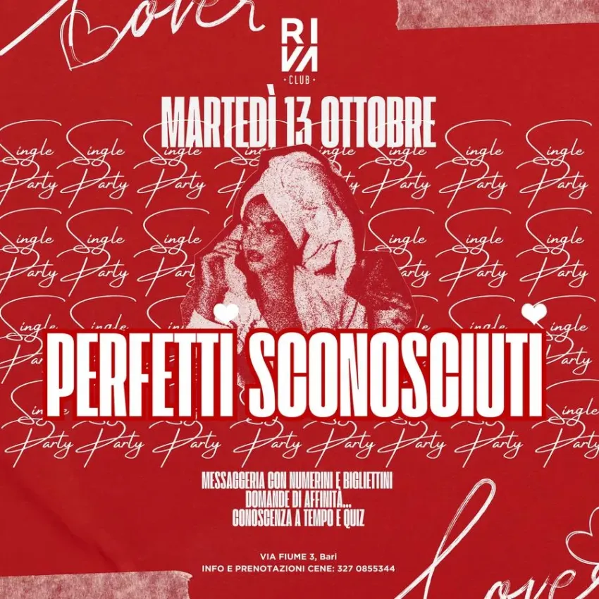 Perfetti Sconosciuti - Single Party - Via Fiume 3 (Riva Club), Bari (BA) - 
