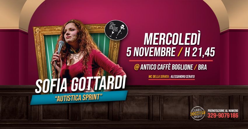 Sofia Gottardi - mercoledì 5 novembre @Caffè Boglione di Bra / Cuneo Comedy Night - Caffè Boglione, Bra (CN) - Mercoledì 5 novembre non prendete impegni perchè dovete venire a vedere dal vivo Sofia Gottardi!Dove? Per per la prima volta dal vivo al Caffè Boglion...