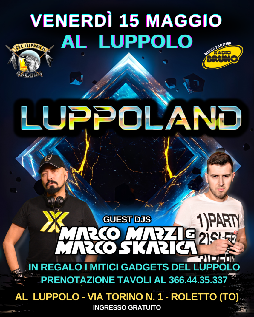 MARCO MARZI & MARCO SKARICA @ AL LUPPOLO (ROLETTO - TO) - VIA TORINO N. 1, Roletto (TO) - VENERDÍ 15 MAGGIO  LUPPOLAND @ AL LUPPOLO 
Guest Djs Marco Marzi & Marco Skarica
Gadgets: IN REGALO I MITICI GADGETS DEL LUPPOLO 
Animazione
Start ore...