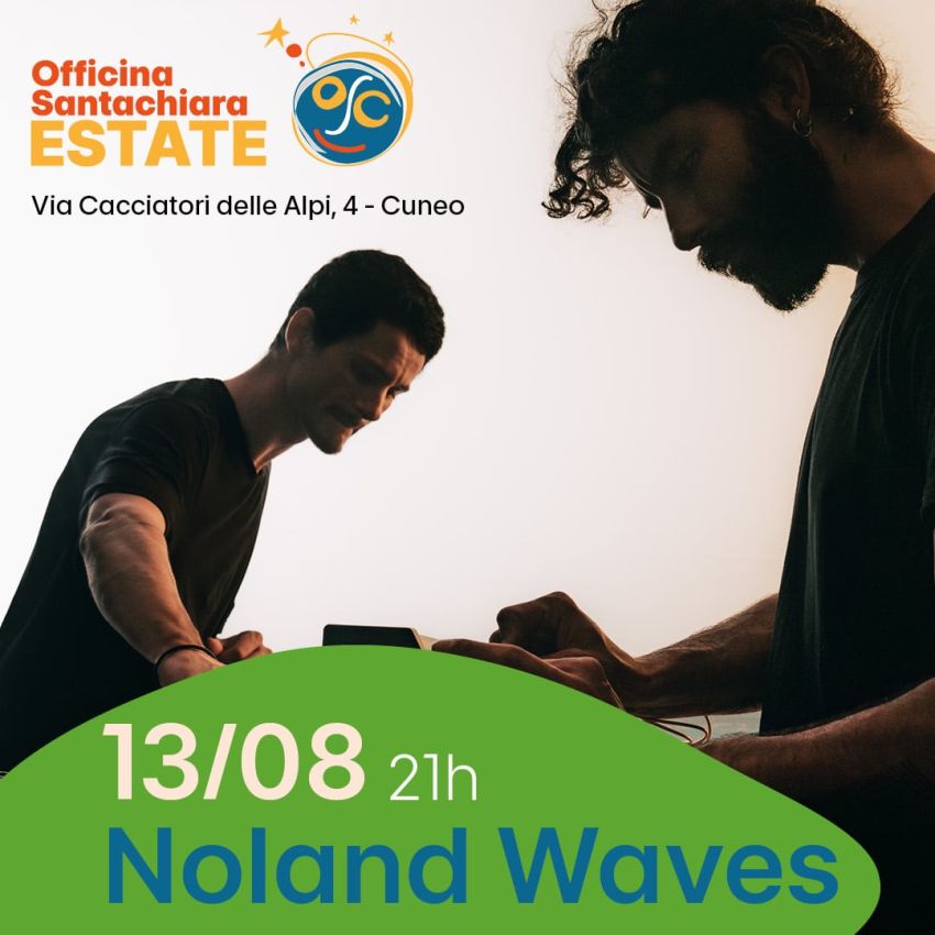 Noland Waves - Officina Santachiara Estate, Cuneo (CN) - NOLAND è un duo musicale nato nel 2022 dalla collaborazione tra il produttore e DJ Alessio Monteleone, noto come SEMENÇO, e il polistrumentista e prod...