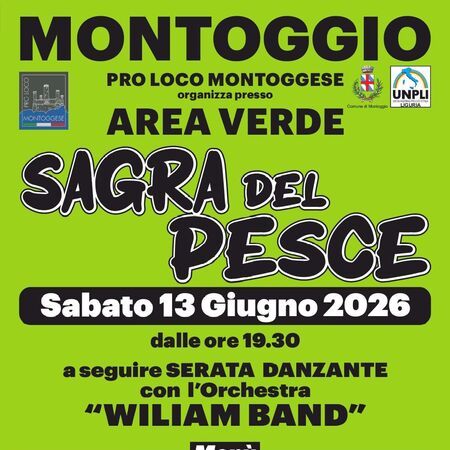 SAGRA DEL PESCE - AREA VERDE, Montoggio (GE) - LA PRO LOCO MONTOGGESE organizza presso L'AREA VERDE  
SAGRA del PESCE  
Sabato 13 Giugno 2026  
dalle ore 19.30  
a seguire SERATA DANZANTE con l...