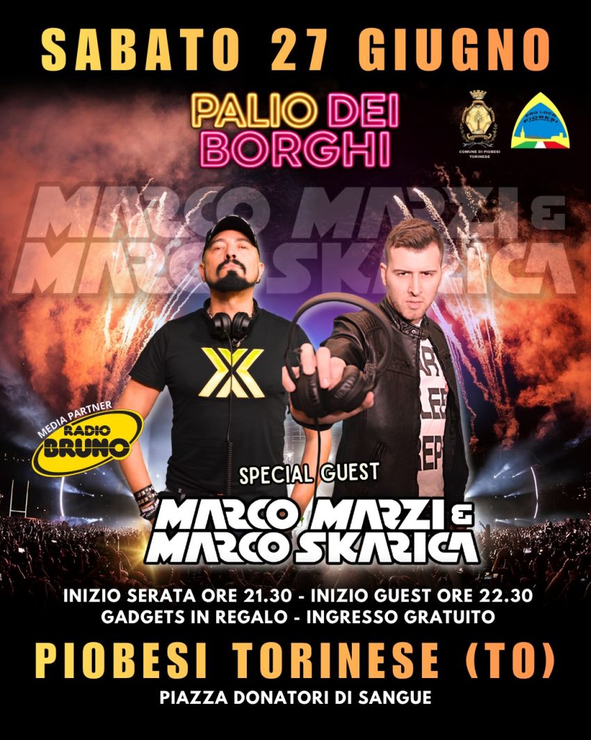 PALIO DEI BORGHI - Piazza Donatori di Sangue, Piobesi Torinese (TO) - SABATO 27 GIUGNO - PALIO DEI BORGHI - PIOBESI TORINESE🎧 Guest Djs🎧🔥 MARCO MARZI & MARCO SKARICA🎁 Gadgets in regalo🕚Inizio serata ore 21.30🕚Start...
