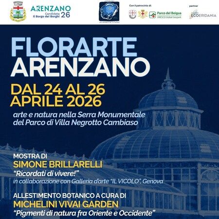 FlorArte - Centro citta', Arenzano (GE) - FLORARTE ARENZANO  
DAL 24 AL 26 APRILE 2026  
arte e natura nella Serra Monumentale del Parco di Villa Negrotto Cambiaso  
MOSTRA DI  
SIMONE BRI...