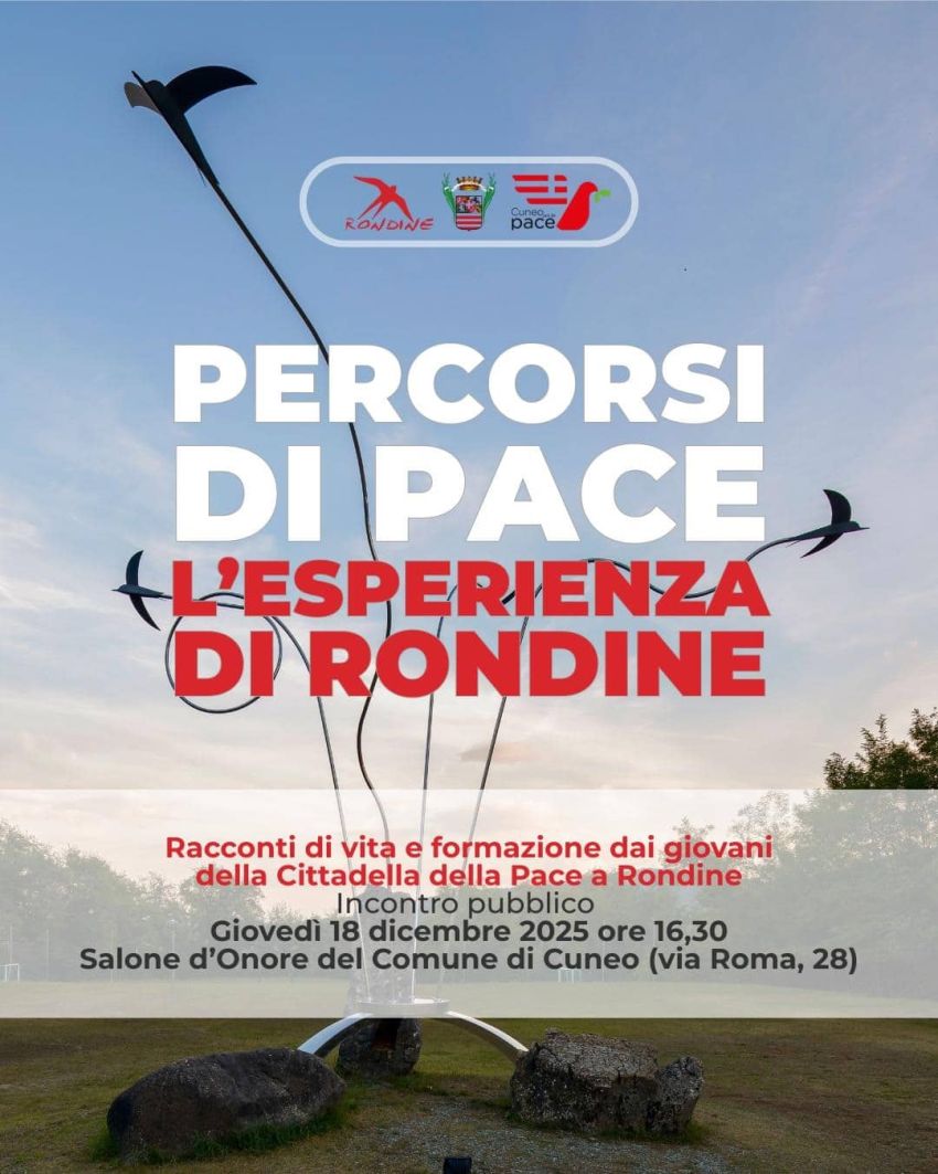 Percorsi di Pace – L’esperienza di Rondine - Salone d’onore del Municipio, Cuneo (CN) - Giovedì 18 dicembre alle ore 16.30, nel Salone d’Onore del Municipio, racconti di vita e formazione dai giovani della “Cittadella della Pace” di Rondi...