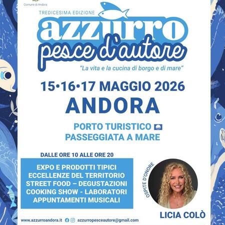 azzurro pesce d’autore - PORTO TURISTICO   PASSEGGIATA A MARE, Andora (SV) - azzurro pesce d’autore  
La vita e la cucina di borgo e di mare  
15 • 16 • 17 MAGGIO 2026  
ANDORA  
PORTO TURISTICO  
PASSEGGIATA A MARE  
DAL...