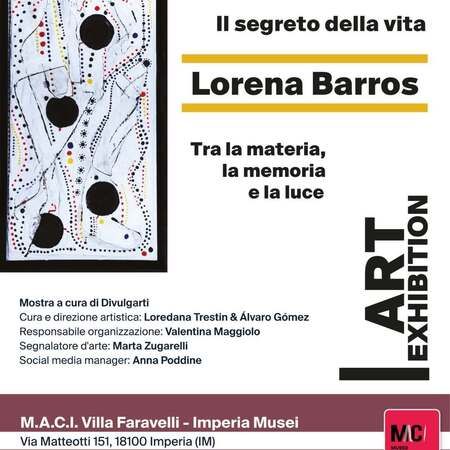 Mostra d’arte contemporanea - M.A.C.I. – Villa Faravelli, Imperia (IM) - Venerdì 18 Settembre alle ore 17:30, al M.A.C.I. – Villa Faravelli, inaugura la mostra d’arte contemporanea “Il segreto della vita. Lorena Barros. Tra...