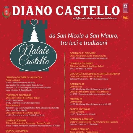 Villaggio di Natale - Piazza Massone, Diano Castello (IM) - DIANO CASTELLO  
da San Nicola a San Mauro, tra luci e tradizioni  
VENERDÌ 19 DICEMBRE  
Piazza Massone
ore 16 - Villaggio di Natale  
Eventi or...
