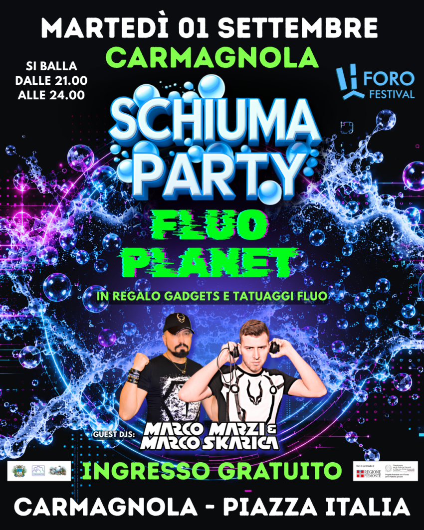 SCHIUMA PARTY A CARMAGNOLA CON MARCO MARZI & MARCO SKARICA - Piazza Italia , Carmagnola (TO) - Martedì 01 Settembre - Carmagnola (To) - Piazza ItaliaForo Festival 2026SCHIUMA PARTY & FLUO PLANET 🫧🫧Special guest: MARCO MARZI & MARCO SKARICAIngr...