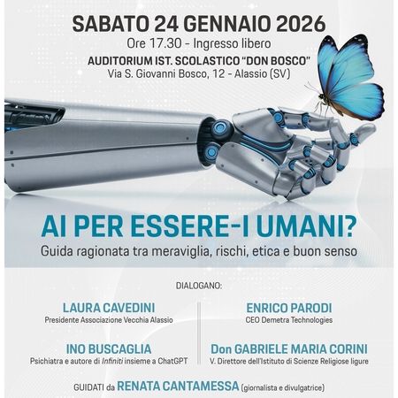 Dibattito pubblico - Auditorium Ist. Scolastico Don Bosco, Alassio (SV) - SABATO 24 GENNAIO 2026
Ore 17.30 - Ingresso libero
AUDITORIUM IST. SCOLASTICO DON BOSCO
Via S. Giovanni Bosco, 12 - Alassio (SV)
AI PER ESSERE-I U...