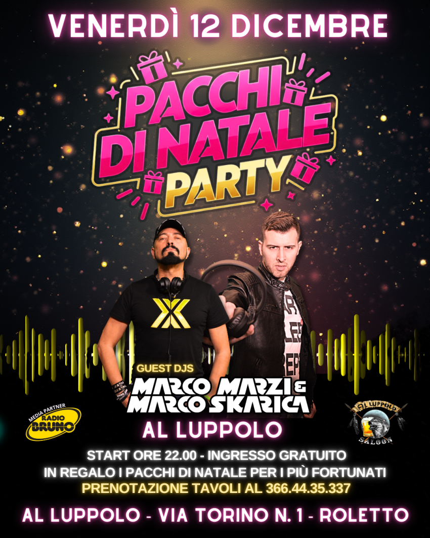 🎁🎁 PACCHI DI NATALE PARTY @ AL LUPPOLO 🎁🎁 CON MARCO MARZI & MARCO SKARICA - VIA TORINO N.1, Roletto (TO) - 




🎁🎁 PACCHI DI NATALE PARTY @ AL LUPPOLO 🎁🎁Guest Djs Marco Marzi & Marco Skarica🎁Durante la serata in regalo tantissimi pacchi con i nostri re...