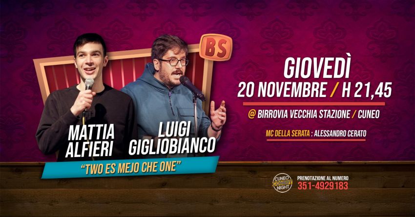 Mattia Alfieri & Luigi Gilgiobianco - Cuneo Comedy Night - Birrovia, Cuneo (CN) - Two es mejo che one!Quindi venite giovedì 20 novembre ad ammirare dal vivo Mattia Alfieri & Luigi Gigliobianco, due comici al prezzo di uno signori.Do...