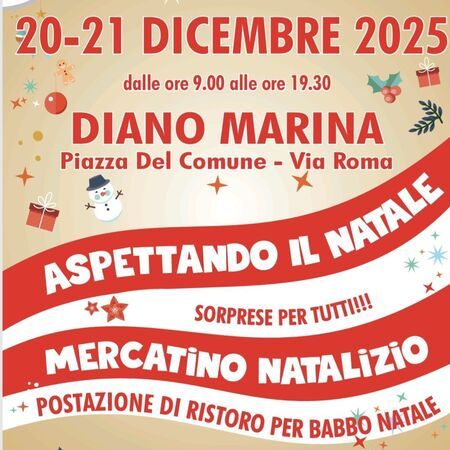 MERCATINO NATALIZIO - Piazza Del Comune - Via Roma, Diano Marina (IM) - 20-21 DICEMBRE 2025  
dalle ore 9.00 alle ore 19.30  
DIANO MARINA  
Piazza Del Comune - Via Roma  
ASPETTANDO IL NATALE  
SORPRESE PER TUTTI!!!...
