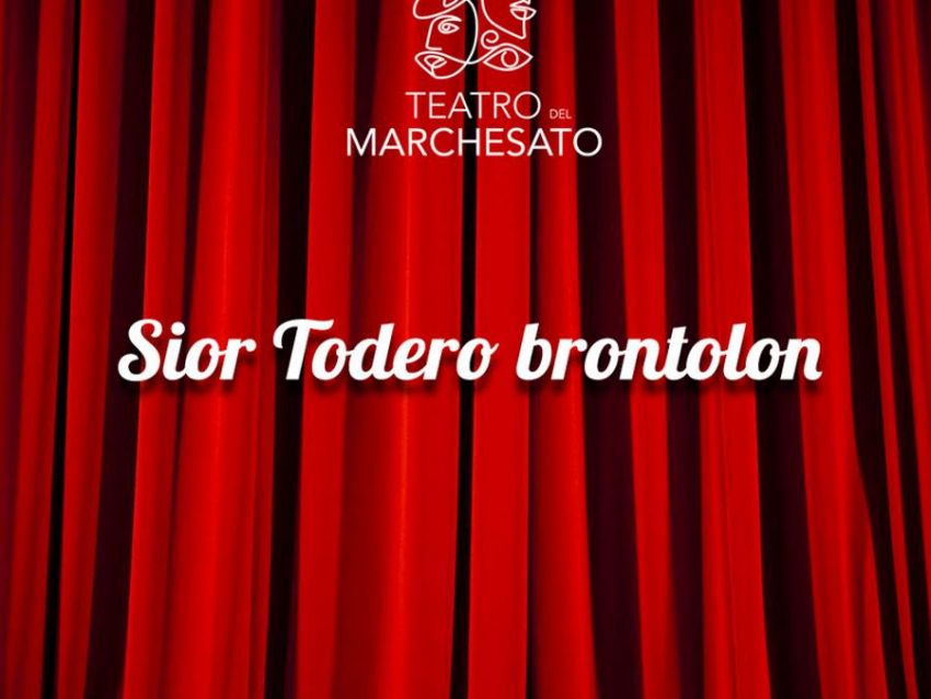 SIOR TODERO BRONTOLON - Teatro del Marchesato, Saluzzo (CN) - Nei giorni di venerdì 5, sabato 6, venerdì 12, sabato 13, domenica 14, venerdì 19, sabato 20 e domenica 21 dicembre, alle ore 21.00, presso il Teatro...