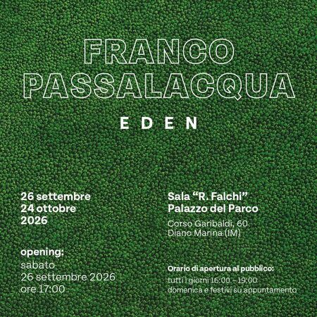Mostra personale 'Eden' - Palazzo del Parco, Diano Marina (IM) - Dal 26 settembre al 24 ottobre 2026, la Sala R. Falchi del Palazzo del Parco di Diano Marina ospita la mostra personale Eden dell'artista umbro Franco...
