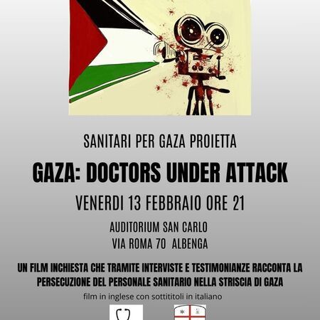 GAZA: DOCTORS UNDER ATTACK - Via Roma 70 Auditorium San Carlo, Albenga (SV) - Sanitari per Gaza proietta il film-inchiesta sulla persecuzione del personale sanitario.
📅 Venerdì 13 Febbraio, ore 21:00
📍 Albenga, Auditorium Sa...