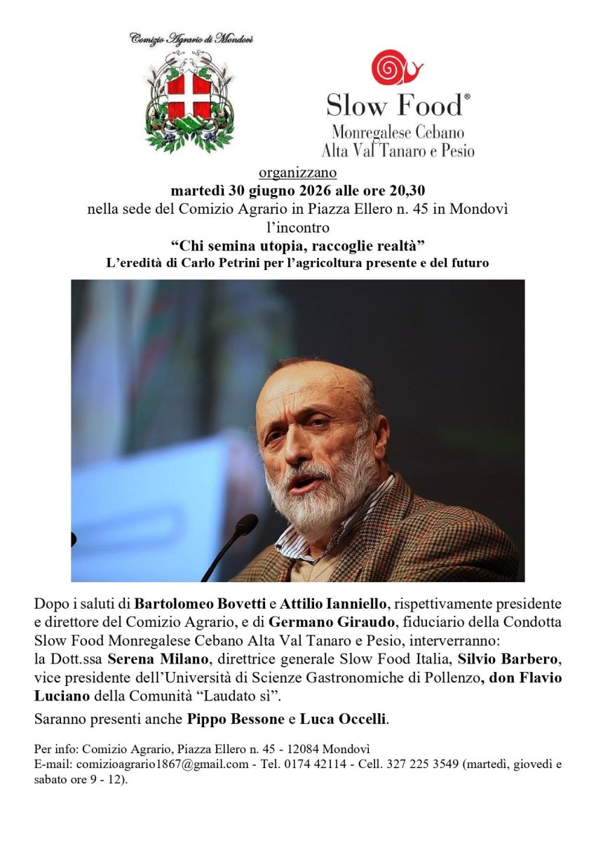 CHI SEMINA UTOPIA RACCOGLIE REALTÀ - Comizio Agrario - Mondovì, Mondovì (CN) - Il Comizio Agrario e Slow Food Monregalese Cebano Alta Val Tanaro e Pesio organizzano martedì 30 giugno 2026 alle ore 20,30 nella sede del Comizio Agr...