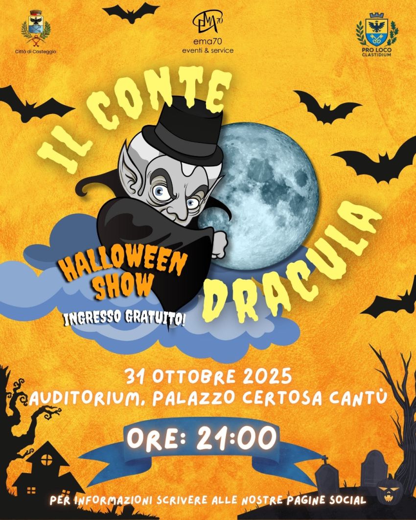 IL CONTE DRACULA - HALLOWEEN SHOW - palazzo certosa cantù, Casteggio (PV) - IL CONTE DRACULA – HALLOWEEN SHOW! Venerdì 31 ottobre, Auditorium Palazzo Certosa Cantù – Casteggio (PV) – ore 21 La Proloco Clastidium, in collaboraz...